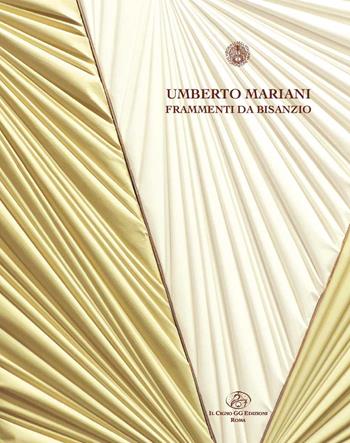 Umberto Mariani. Frammenti da Bisanzio. Ediz. illustrata  - Libro Il Cigno GG Edizioni 2018, Gli orizzonti | Libraccio.it