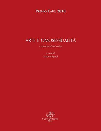 Arte e omosessualità. Premio Catel 2018  - Libro Il Cigno GG Edizioni 2018, Gli orizzonti | Libraccio.it