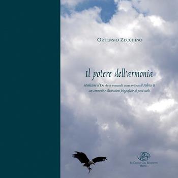 Il potere dell'armonia. Introduzione al "De arte venandi cum avibus" di Federico II con commenti e illustrazioni fotografiche di passi scelti - Ortensio Zecchino - Libro Il Cigno GG Edizioni 2018, Il cigno nero | Libraccio.it
