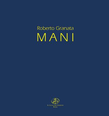 Mani - Roberto Granata - Libro Il Cigno GG Edizioni 2018, Il cigno nero | Libraccio.it