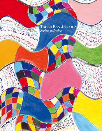Tahar Ben Jelloun. Écrire peindre  - Libro Il Cigno GG Edizioni 2013, Gli orizzonti | Libraccio.it