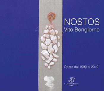 Nostos. Vito Bongiorno. Opere dal 1990 al 2019  - Libro Il Cigno GG Edizioni 2019 | Libraccio.it