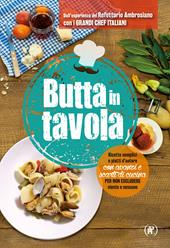 Butta in tavola. Ricette semplici e piatti d’autore con avanzi e scarti di cucina per non escludere niente e nessuno