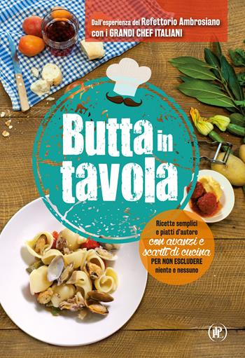 Butta in tavola. Ricette semplici e piatti d’autore con avanzi e scarti di cucina per non escludere niente e nessuno  - Libro IPL 2018 | Libraccio.it