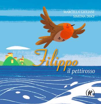 Filippo il pettirosso. Ediz. illustrata - Marcella Giuliani - Libro IPL 2019 | Libraccio.it