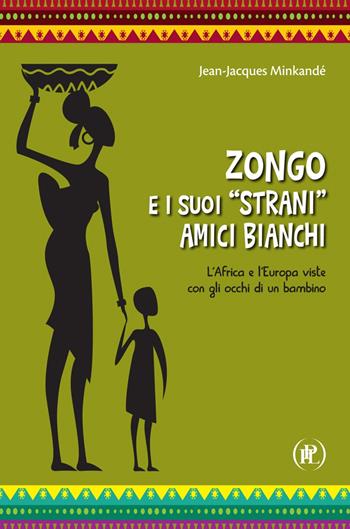 Zongo e i suoi «strani» amici bianchi. L'Africa e l'Europa viste con gli occhi di un bambino - Jean-Jacques Mikandé - Libro IPL 2019 | Libraccio.it