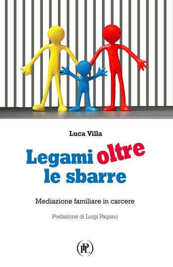 Legami oltre le sbarre. Mediazione familiare in carcere - Luca Villa - Libro IPL 2019 | Libraccio.it