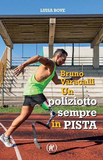 Bruno Varacalli. Un poliziotto sempre in pista - Luisa Bove - Libro IPL 2019 | Libraccio.it