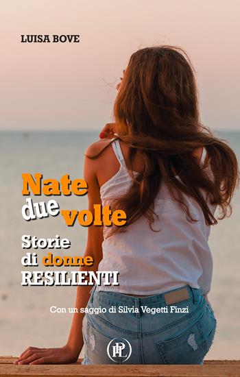 Nate due volte. Storie di donne resilienti - Luisa Bove - Libro IPL 2020, Specchi | Libraccio.it