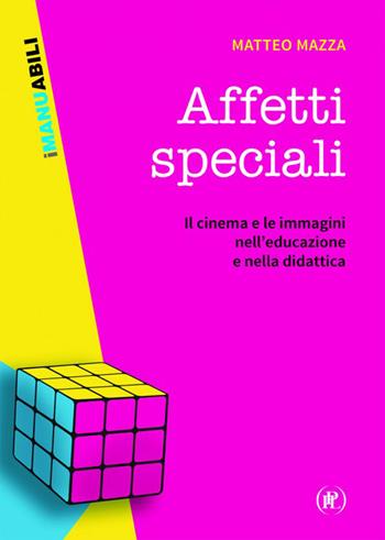 Affetti speciali. Il cinema e le immagini nell'educazione e nella didattica  - Libro IPL 2022 | Libraccio.it