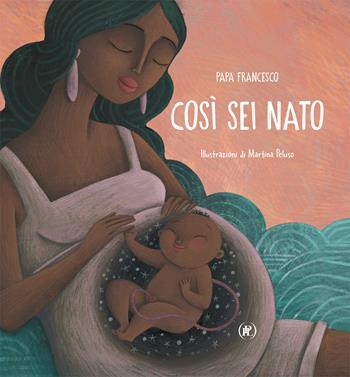 Così sei nato - Francesco (Jorge Mario Bergoglio) - Libro IPL 2021, Le Piume | Libraccio.it