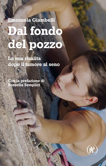 Dal fondo del pozzo. La mia risalita dopo il tumore al seno - Emanuela Giambelli - Libro IPL 2022, Specchi | Libraccio.it