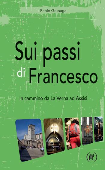 Sui passi di Francesco. In cammino da La Verna ad Assisi - Paolo Gessaga - Libro IPL 2022, I viaggi della fede | Libraccio.it