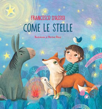 Come le stelle. Ediz. illustrata - San Francesco D'Assisi, Martina Peluso - Libro IPL 2023 | Libraccio.it