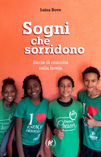 Sogni che sorridono. Storie di rinascita nella favela - Luisa Bove - Libro IPL 2023, Specchi | Libraccio.it