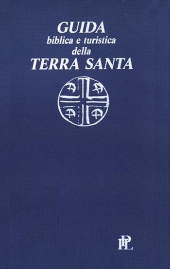 Guida biblica e turistica della Terra Santa - Paolo Acquistapace - Libro IPL 2023 | Libraccio.it