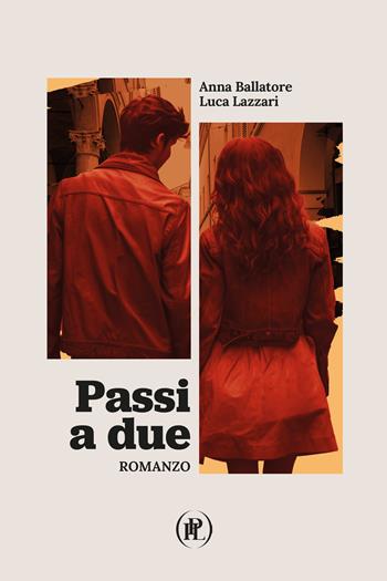 Passi a due - Anna Ballatore, Luca Lazzari - Libro IPL 2025 | Libraccio.it