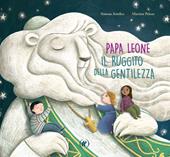 Papa Leone. Il ruggito della gentilezza
