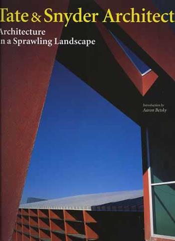 Tate & Snyder architects. Architecture in a sprawling landscape - Aaron Betsky - Libro L'Arca 2000, I talenti | Libraccio.it