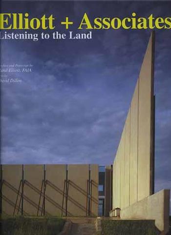 Elliott + Associates. Listening to the land - David Dillon, Rand Elliott - Libro L'Arca 2001, I talenti | Libraccio.it