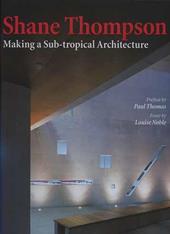 Shane Thompson. Making a sub-tropical architecture