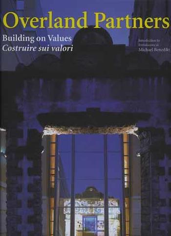Overland Partners. Building on values-Costruire sui valori - Michael Benedikt - Libro L'Arca 2002, I talenti | Libraccio.it