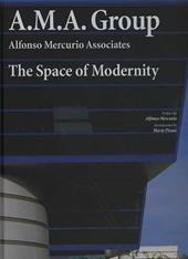 A.M.A. Group. Alfonso Mercurio Associates. The space of modernity