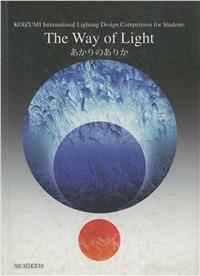 The way of light. Koizumi international lighting design competition for students  - Libro L'Arca 2003 | Libraccio.it