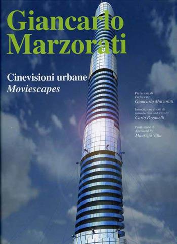 Giancarlo Marzorati. Cinevisioni urbane, moviescape - Giancarlo Marzorati, Carlo Paganelli, Maurizio Vitta - Libro L'Arca 2004 | Libraccio.it