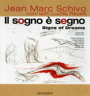 Jean Marc Schivo. Il sogno è segno - Amedeo Schiattarella, Cesare M. Casati - Libro L'Arca 2004 | Libraccio.it