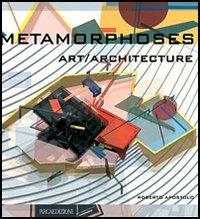 Metamorphoses. Art/Architecture - Roberto Apostolo - Libro L'Arca 2004 | Libraccio.it