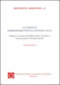 La Chiesa è «missionaria per sua natura» (AG 2) - Walter Isero - Libro Pontificio Istituto Biblico 2007, Documenta Missionalia | Libraccio.it