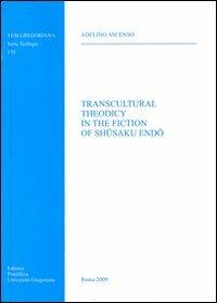 Transcultural theodicy in the fiction of Shusaku Endo - Adelino Ascenso - Libro Pontificio Istituto Biblico 2009, Tesi Gregoriana Teologia | Libraccio.it