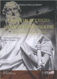 I ministri di Cristo nelle lettere paoline. Fedeli alla verità nella carità - Carmine Pellegrino, Albert Vanhoye - Libro Pontificia Univ. Gregoriana 2010 | Libraccio.it