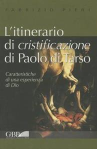 L'itinerario di cristificazione di Paolo di Tarso - Fabrizio Pieri - Libro Pontificio Istituto Biblico 2011 | Libraccio.it