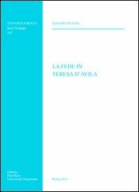 La fede in Teresa D'Avila - Edvard Punda - Libro Pontificio Istituto Biblico 2011, Tesi Gregoriana Teologia | Libraccio.it