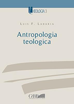 Antropologia teologica - Luis F. Ladaria - Libro Pontificio Istituto Biblico 2015, Teologia | Libraccio.it