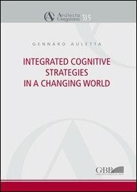 Integrated cognitive strategies in a changing world - Gennaro Auletta - Libro Pontificio Istituto Biblico 2011, Analecta Gregoriana | Libraccio.it