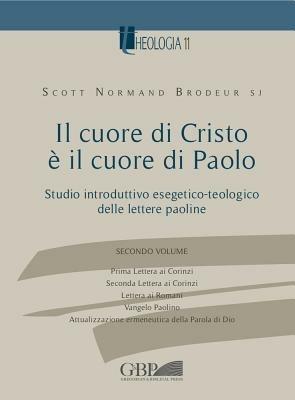 Il cuore di Cristo è il cuore di Paolo. Studio introduttivo esegetico-teologico delle lettere paoline - Scott Normand Brodeur - Libro Pontificio Istituto Biblico 2013, Teologia | Libraccio.it