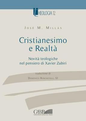 Cristianesimo e realtà. Vol. 2: Novità teologiche nel pensiero di Xavier Zubiri - José M. Millàs - Libro Pontificio Istituto Biblico 2014, Teologia | Libraccio.it