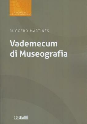 Vademecum di museografia - Ruggero Martines - Libro Pontificio Istituto Biblico 2014, Storia e Beni Culturali della Chiesa | Libraccio.it