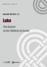Luke. The gospel of the children of Israel - Roland Meynet - Libro Pontificio Istituto Biblico 2015, Retorica Biblica e Semitica | Libraccio.it