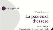 La pazienza d'essere. Metafisica. L'analogia e i trascendentali