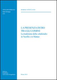 La presenza di Dio tra gli uomini... La tradizione della «shekinah» in Neofiti e in Matteo - Marek Vanus - Libro Pontificio Istituto Biblico 2015, Tesi Gregoriana Teologia | Libraccio.it