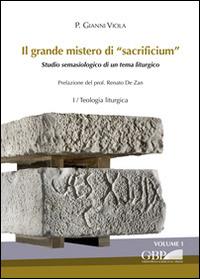 Il grande mistero di sacrificium. Studio semasiologico di un tema liturgico - Gianni Viola - Libro Pontificio Istituto Biblico 2015 | Libraccio.it