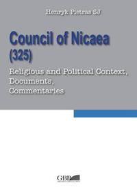 Council of Nicaea (325). Religious and political context, documents, commentaries - Henryk Pietras - Libro Pontificio Istituto Biblico 2016 | Libraccio.it