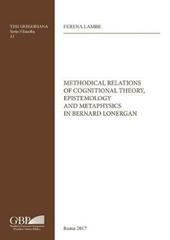 Methodical relations of cognitional theory, epistemology and metaphysics in Bernard Lonergan