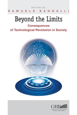 Beyond the limits. Consequences of thechnological revolution in society - Samuele Sangalli - Libro Pontificia Univ. Gregoriana 2017 | Libraccio.it