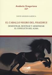 El caballo negro del «phaedrus». Demostrar, mostrar y armonizar el conflicto del alma