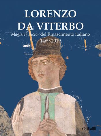 Lorenzo da Viterbo, magister pictor del Rinascimento italiano 1469-2019  - Libro Pontificia Univ. Gregoriana 2019 | Libraccio.it